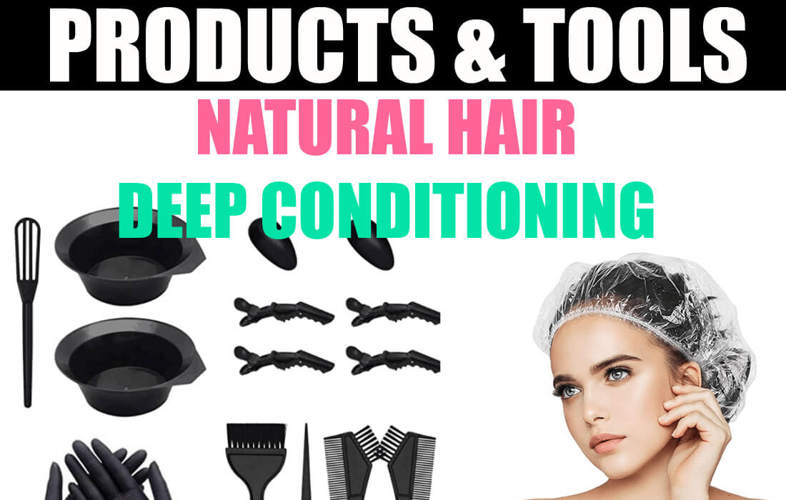 Products & Tools For Natural Hair Deep Conditioning